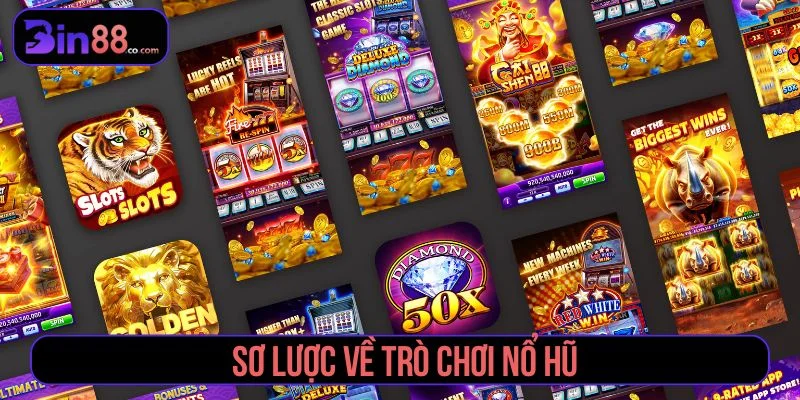 Tổng quan về game nổ hũ