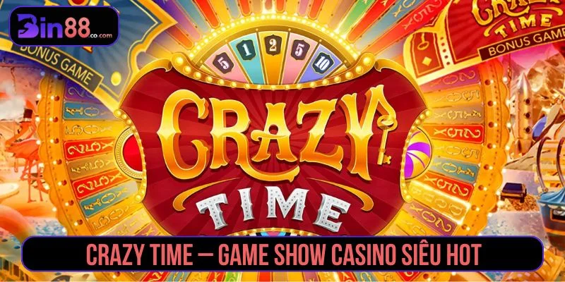 Crazy Time – Game Show Cá Cược Trực Tuyến Siêu Hot crazy time