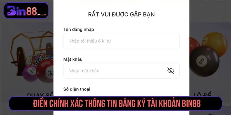 Hướng Dẫn Đăng Ký Bin88 Nhanh Chóng, An Toàn Chỉ Trong 3 Phút Điền chính xác thông tin đăng ký tài khoản Bin88