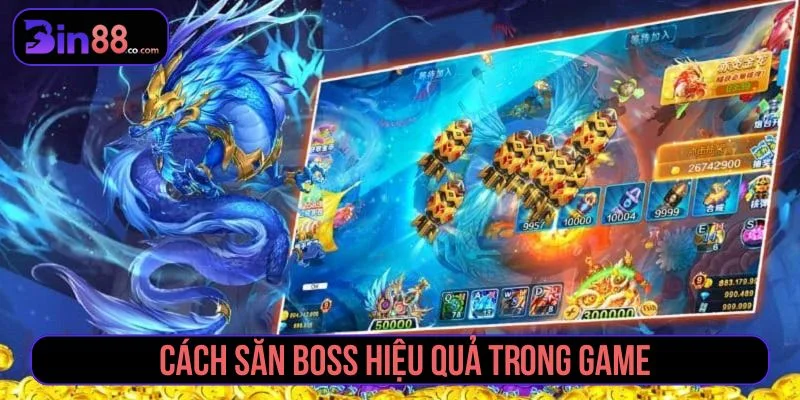 Săn Cá Thần Rồng – Game Bắn Cá Đổi Thưởng Hấp Dẫn Tham khảo gợi ý săn boss từ cao thủ