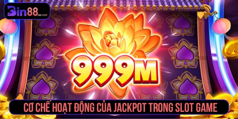 Slot Game Jackpot – Trò chơi nổ hũ hấp dẫn mọi game thủ Tìm hiểu về cơ chế hoạt động của jackpot