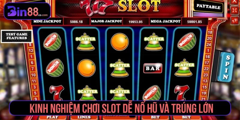 Kinh nghiệm chơi slot dễ nổ hũ – Review thực tế Tổng hợp các kinh nghiệm chơi slot dễ nổ hũ