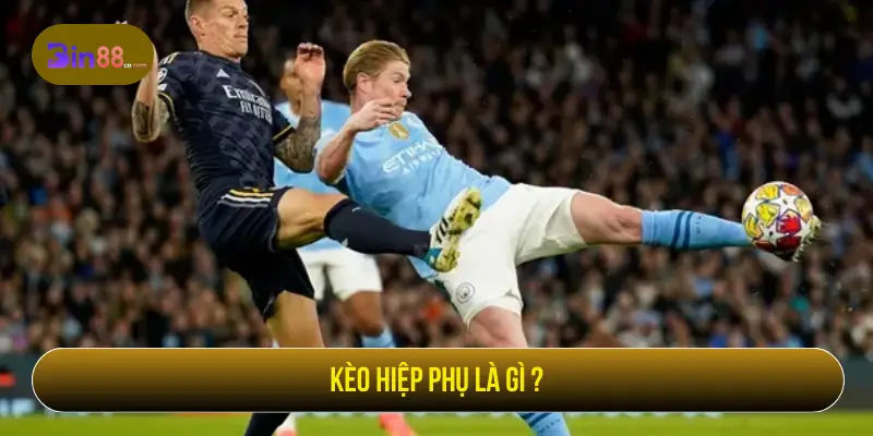 Kèo Hiệp Phụ – Cơ Hội Cá Cược Bùng Nổ Cuối Trận Kèo hiệp phụ là gì?