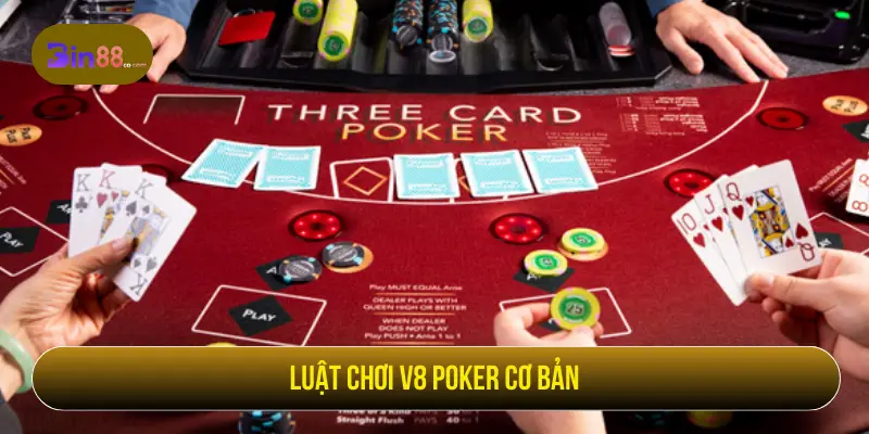 V8 Poker – Game Bài Trực Tuyến Kịch Tính Luật chơi V8 Poker cơ bản